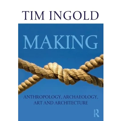 Abbildung von Making: Anthropology, archaeology, art and architecture