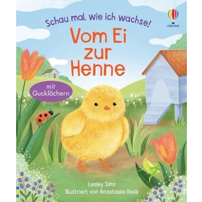 Abbildung von Schau mal, wie ich wachse! Vom Ei zur Henne: Ei, Küken, Huhn die faszinierende Entwicklung entdecken Sachbilderbuch für Kinder ab 3 Jahren (Schau mal wachse Reihe)