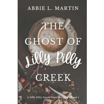 Abbildung von The Ghost of Lilly Pilly Creek: Book 1 A Creek Mystery: Cozy mystery amateur sleuth (The Mysteries, Band 1)