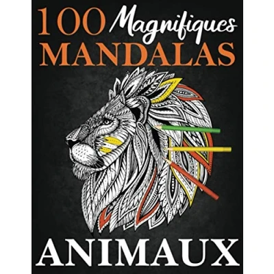 Abbildung von 100 Magnifiques Mandalas Animaux: Livre De Coloriages Adultes Et Ado Cahier Coloriage Anti Stress Uniques ... Un Joli Cadeau Pour Toutes Les Occasions.