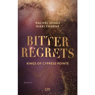 Abbildung von Kings of Cypress Pointe Bitter Regrets (The Golden Boys, Band 2)