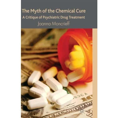 Abbildung von the Myth of Chemical Cure: A Critique Psychiatric Drug Treatment