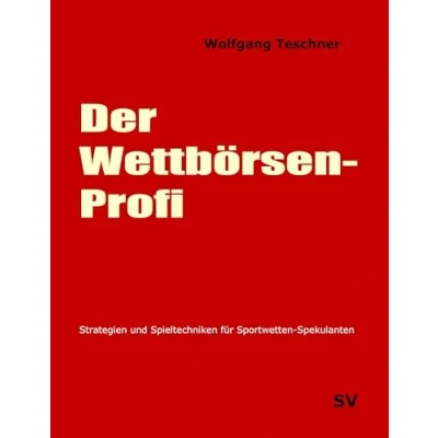 Abbildung von Der Wettbörsen Profi: Strategien und Spieltechniken für Sportwetten Spekulanten