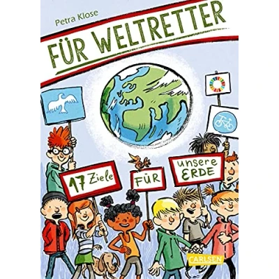 Abbildung von Für Weltretter: 17 Ziele unsere Erde: eine nachhaltige Entwicklung Menschenrechte, Umweltschutz, Gesundheit die Agenda 2030. Kinder ab 8 Jahren (Sachbuch kompakt und aktuell)