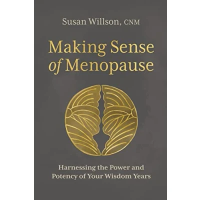 Abbildung von Making Sense of Menopause: Harnessing the Power and Potency Your Wisdom Years