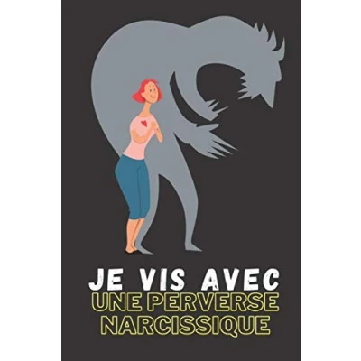 Abbildung von JE VIS avec une PERVERSE NARCISSIQUE: Pour identifier PN et en terminer relation toxique