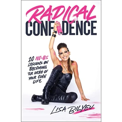 Abbildung von Radical Confidence: 10 No BS Lessons on Becoming the Hero of Your Own Life