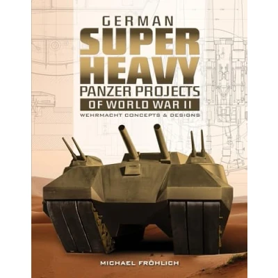 Abbildung von German Superheavy Panzer Projects of World War II: Wehrmacht Concepts and Designs