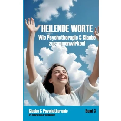 Abbildung von Heilende Worte: Wie Psychotherapie &amp; Glaube zusammenwirken (Glaube Psychotherapie)