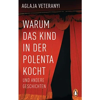 Abbildung von Warum das Kind in der Polenta kocht: und andere Geschichten