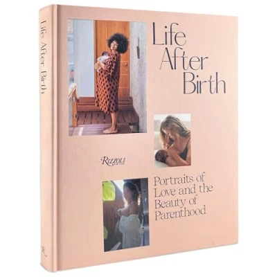 Abbildung von Life After Birth: Portraits of Love and the Beauty Parenthood