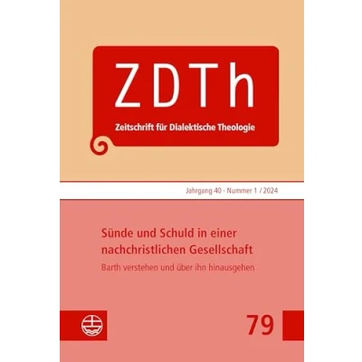 Abbildung von Sünde und Schuld in einer nachchristlichen Gesellschaft: Barth verstehen über ihn hinausgehen (Zeitschrift für Dialektische Theologie (ZDTh))