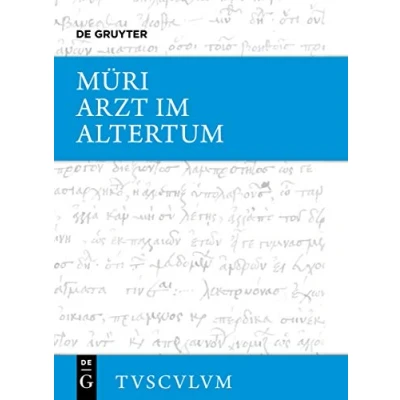 Abbildung von Der Arzt im Altertum: Griechisch und lateinische Quellenstücke von Hippokrates bis Galen (Sammlung Tusculum)