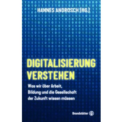 Abbildung von Digitalisierung verstehen: Was wir über Arbeit, Bildung und die Gesellschaft der Zukunft wissen müssen
