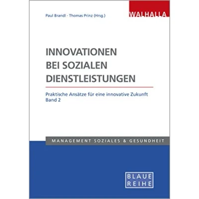 Abbildung von Innovationen bei sozialen Dienstleistungen Band 2: Praktische Ansätze für eine innovative Zukunft; Blaue Reihe Sozialmanagement