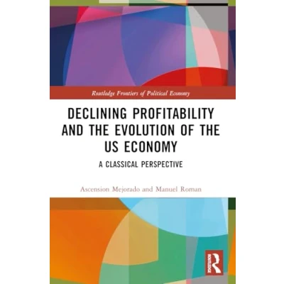 Abbildung von Declining Profitability and the Evolution of US Economy: A Classical Perspective (Routledge Frontiers Political Economy)