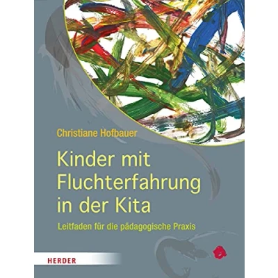 Abbildung von Kinder mit Fluchterfahrung in der Kita: Leitfaden für die pädagogische Praxis