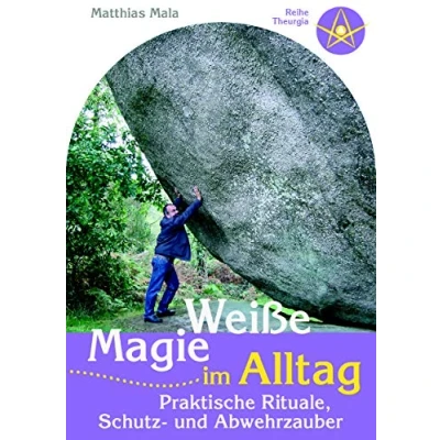Abbildung von Weiße Magie im Alltag: Praktische Rituale, Schutz und Abwehrzauber