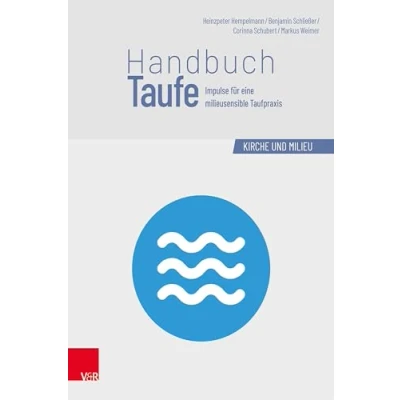Abbildung von Handbuch Taufe: Impulse für eine milieusensible Taufpraxis (Kirche und Milieu)