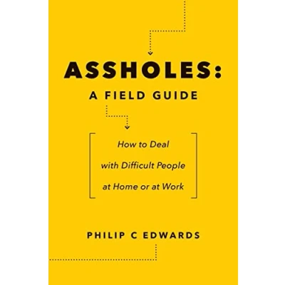 Abbildung von Assholes: A Field Guide: How to Deal with Difficult People at Home or Work