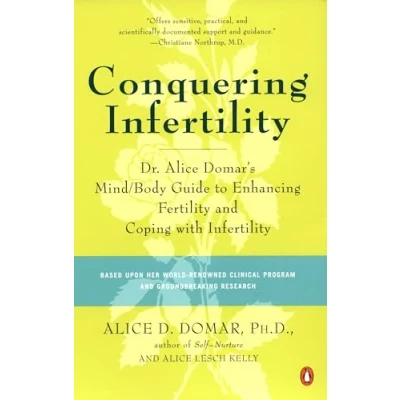 Abbildung von Conquering Infertility: Dr. Alice Domar&#039;s Mind/Body Guide to Enhancing Fertility and Coping with Infertility