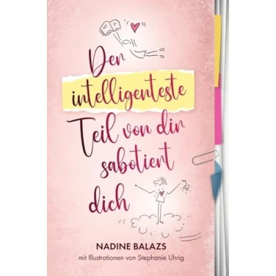 Abbildung von Der intelligenteste Teil von dir sabotiert dich: Wie du ihn enttarnst und dein Buch fertig schreibst