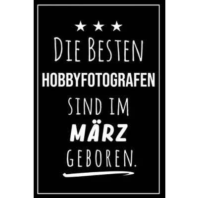 Abbildung von Die besten Hobbyfotografen sind im März geboren: Notizbuch A5 I Dotted 160 Seiten Tolles Geschenk für Kollegen, Familie &amp; Freunde