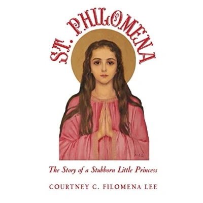 Abbildung von St. Philomena: The Story of a Stubborn Little Princess