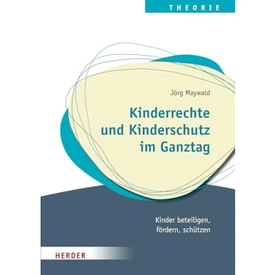 Abbildung von Kinderrechte und Kinderschutz im Ganztag: Kinder beteiligen, fördern, schützen