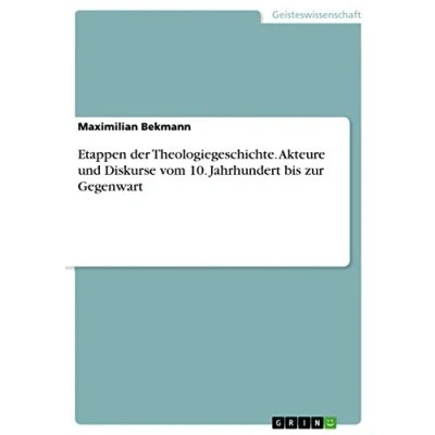 Abbildung von Etappen der Theologiegeschichte. Akteure und Diskurse vom 10. Jahrhundert bis zur Gegenwart
