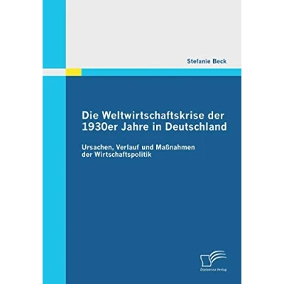 Abbildung von Die Weltwirtschaftskrise der 1930er Jahre in Deutschland: Ursachen, Verlauf und Maßnahmen Wirtschaftspolitik