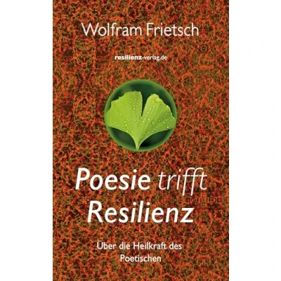 Abbildung von Poesie trifft Resilienz: Über die Heilkraft des Poetischen