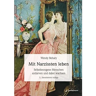 Abbildung von Mit Narzissten leben: Wie Sie selbstbezogene Menschen entlarven und dabei wachsen können