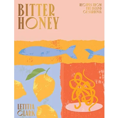 Abbildung von Bitter Honey: Recipes and Stories from the Island of Sardinia