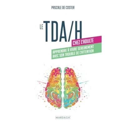 Abbildung von Le TDA/H chez l&#039;adulte: Apprendre à vivre sereinement avec son trouble de l&#039;attention
