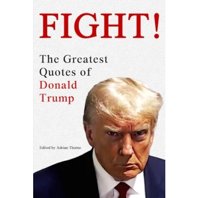 Abbildung von Fight! The Greatest Quotes of Donald Trump