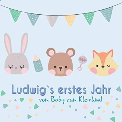 Abbildung von Ludwig`s erstes Jahr vom Baby zum Kleinkind: Babyalbum Ausfüllen für das erste Lebensjahr
