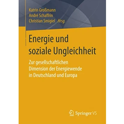Abbildung von Energie und soziale Ungleichheit: Zur gesellschaftlichen Dimension der Energiewende in Deutschland Europa