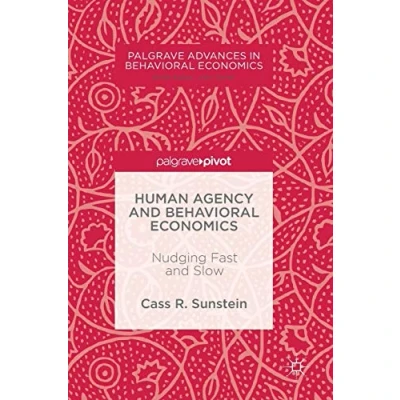Abbildung von Human Agency and Behavioral Economics: Nudging Fast Slow (Palgrave Advances in Economics)