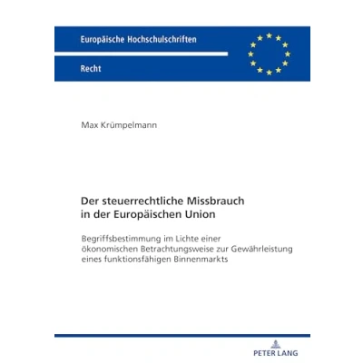 Abbildung von der steuerrechtliche Missbrauch in Europäischen Union: Dissertationsschrift (Europäische Hochschulschriften Recht, Band 6274)