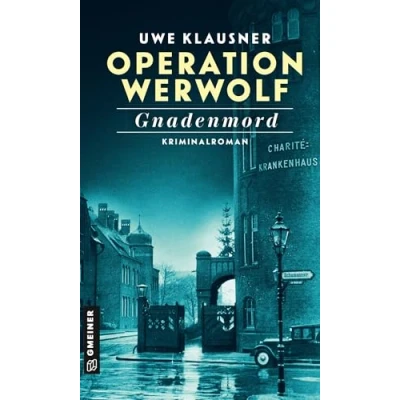 Abbildung von Operation Werwolf Gnadenmord: Kriminalroman (Zeitgeschichtliche Kriminalromane im GMEINER Verlag) (Kommissar Tom Sydow)