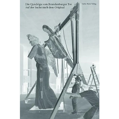 Abbildung von Die Quadriga vom Brandenburger Tor: Auf der Suche nach dem Original
