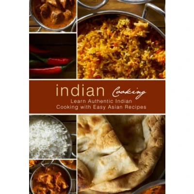 Abbildung von Indian Cooking: Learn Authentic Cooking with Easy Asian Recipes (2nd Edition)
