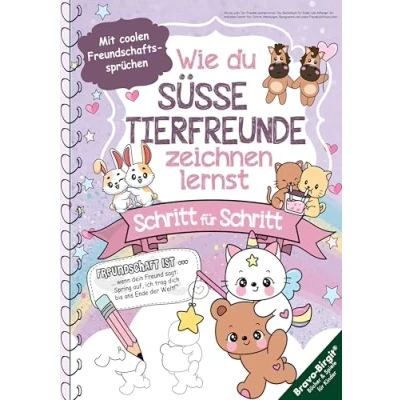 Abbildung von Wie du süße Tier Freunde zeichnen lernst: Zeichenbuch für Kinder &amp; Anfänger mit einfachen Schritt Anleitungen, Übungsseiten Freundschaftssprüchen (Zeichnen lernen, Band 9)