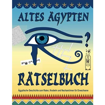 Abbildung von Altes Ägypten Rätselbuch: Ägyptische Geschichte zum Raten, Knobeln und Nachzeichnen für Erwachsene