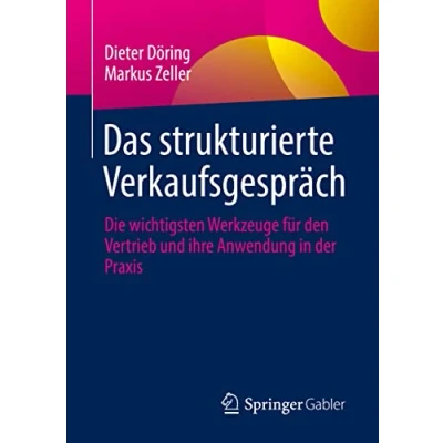 Abbildung von Das strukturierte Verkaufsgespräch: Die wichtigsten Werkzeuge für den Vertrieb und ihre Anwendung in der Praxis