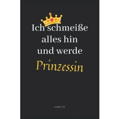 Abbildung von Ich schmeiße alles hin und werde Prinzessin: Lustiges liniertes Notizbuch A5 Format als kreative Geschenkidee für Büro, Familie Freunde sowie Abschiedsgeschenk Kollegen
