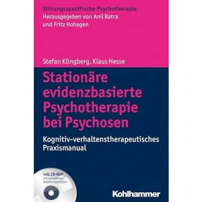 Abbildung von Stationäre evidenzbasierte Psychotherapie bei Psychosen: Kognitiv verhaltenstherapeutisches Praxismanual (Störungsspezifische Psychotherapie)
