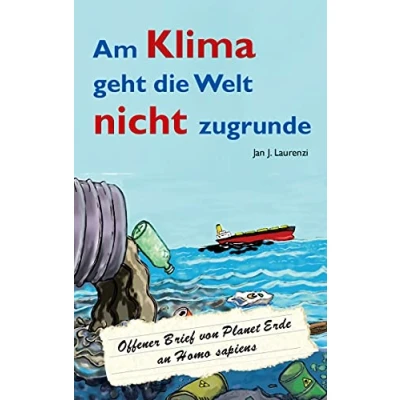 Abbildung von Am Klima geht die Welt nicht zugrunde: Offener Brief von Planet Erde an Homo sapiens
