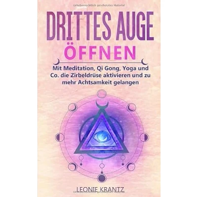 Abbildung von Drittes Auge öffnen: Mit Meditation, Qi Gong, Yoga und Co. die Zirbeldrüse aktivieren zu mehr Achtsamkeit gelangen